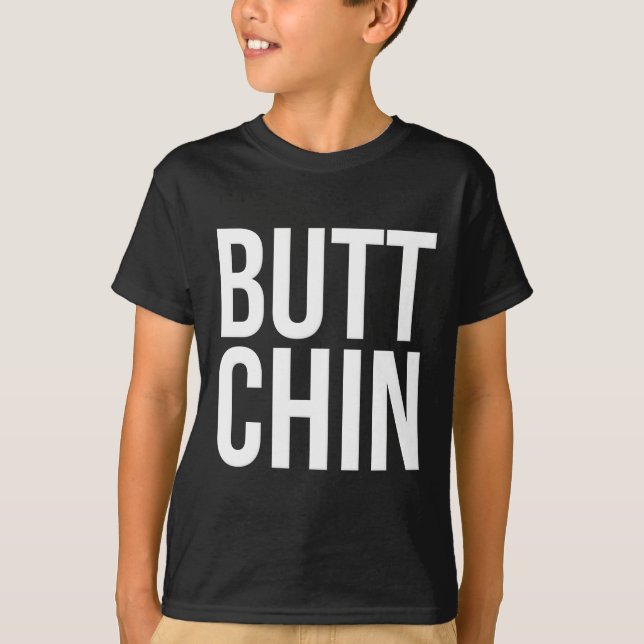 Butt Chin T-Shirt (Front)