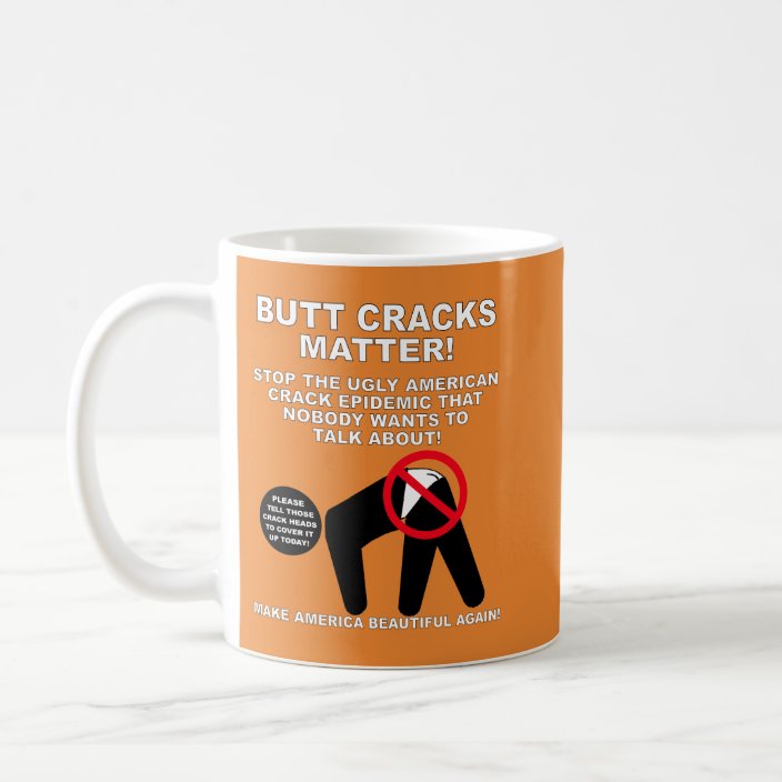 Butt Cracks Matter Mug