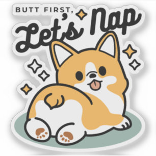 Butt First, Let's Nap – Cute Corgi Butt Cartoon Sticker