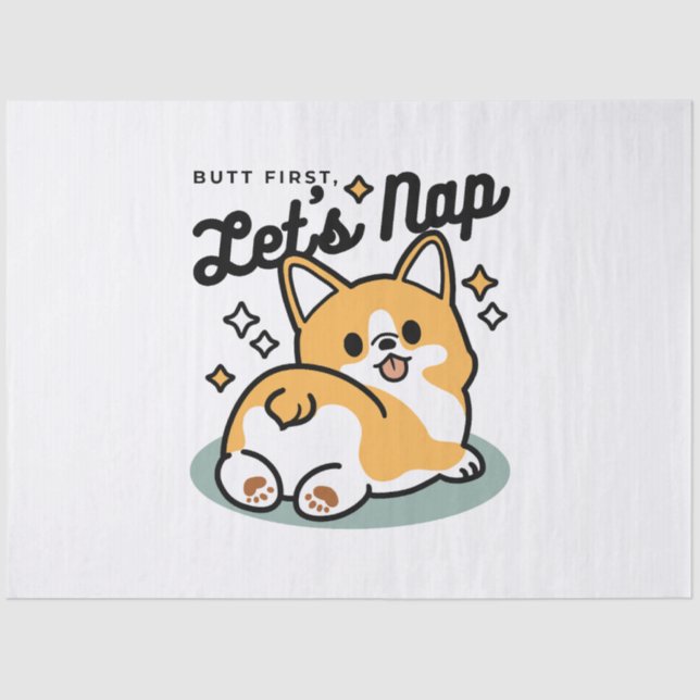 Butt First, Let's Nap – Cute Corgi Butt Cartoon Tissue Paper (Front)