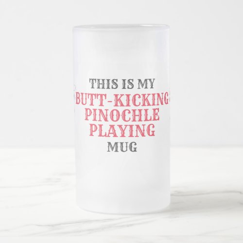 Butt Kicking Pinochle Playing  Frosted Glass Beer Mug