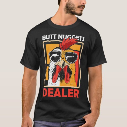 Butt Nuggets Dealer Chicken Sunglasses Farming  T_Shirt