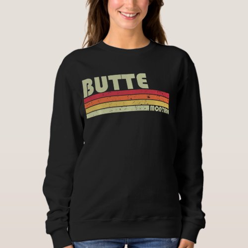 BUTTE MT MONTANA Funny City Home Roots Gift Retro  Sweatshirt