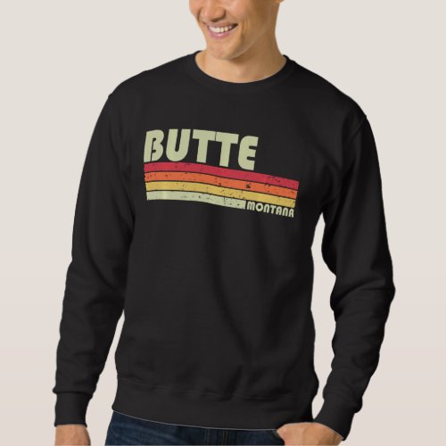 BUTTE MT MONTANA Funny City Home Roots Gift Retro  Sweatshirt