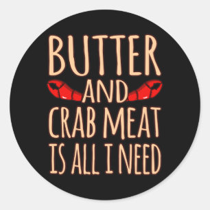 Butter And Crab Meat Seafood Crabbing Crabs Classic Round Sticker