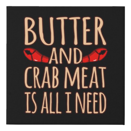 Butter And Crab Meat Seafood Crabbing Crabs Faux Canvas Print