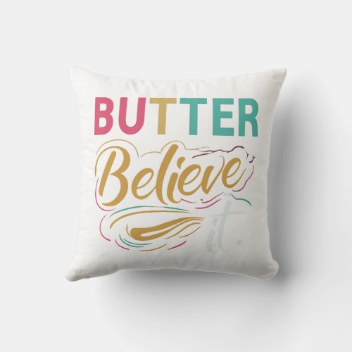 Butter Believe Throw Pillow