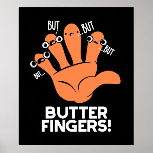 Butter Fingers Funny Anatomy Pun Dark BG Poster