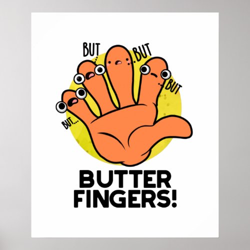 Butter Fingers Funny Anatomy Pun  Poster