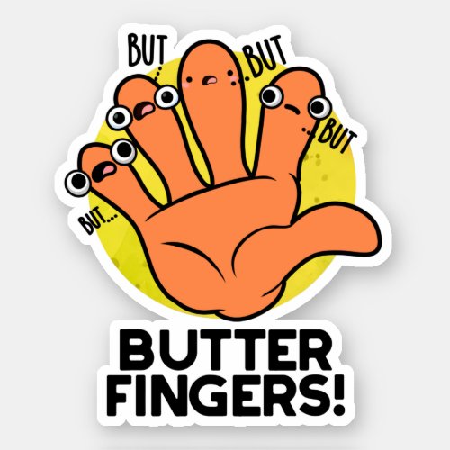 Butter Fingers Funny Anatomy Pun  Sticker