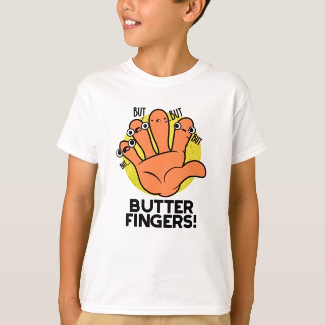 Butter Fingers Funny Anatomy Pun  T-Shirt (Front)