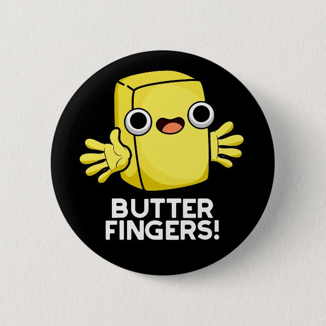 Butter Fingers Funny Butter Food Pun Dark BG Button (Front)