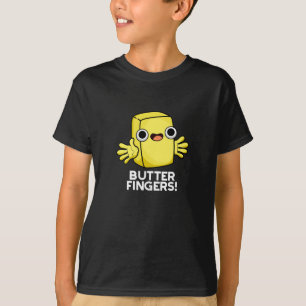 Butter Fingers Funny Butter Food Pun Dark BG T-Shirt