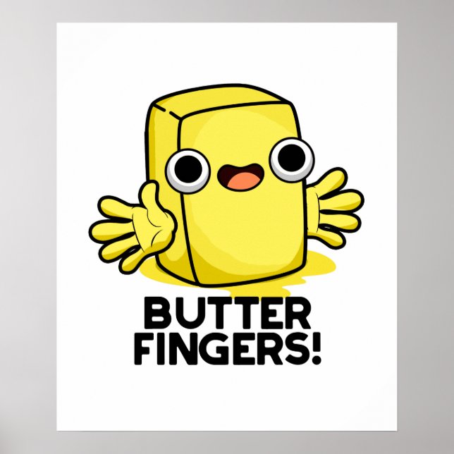 Butter Fingers Funny Butter Food Pun  Poster (Front)
