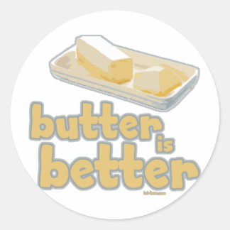 Butter is Better Classic Round Sticker