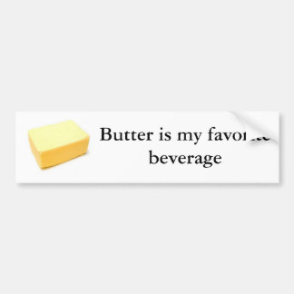 Butter is my favorite beverage bumper sticker