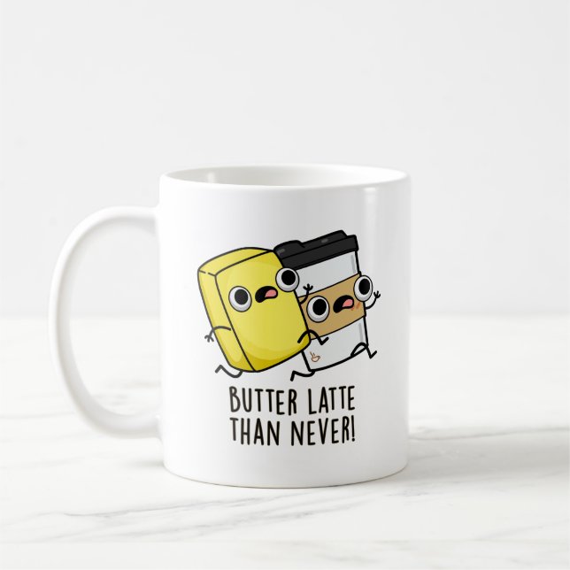 Butter Latte Than Never Funny Food Pun  Coffee Mug (Left)