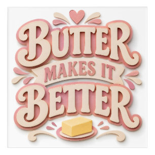 Butter Makes It Better Acrylic Print