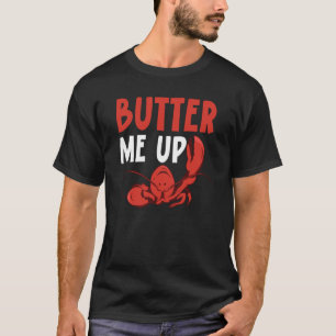 Butter Me Up Crawfish Eater Seafood Lobster T-Shirt
