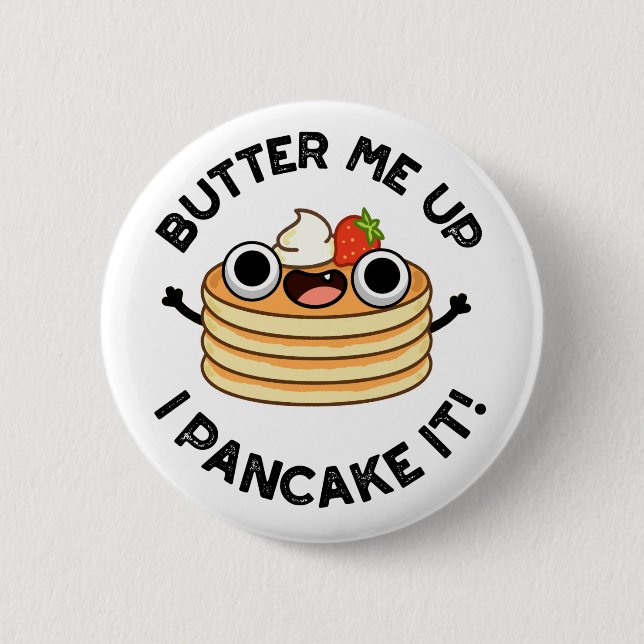 Butter Me Up I Pancake It Funny Food Pun  Button (Front)