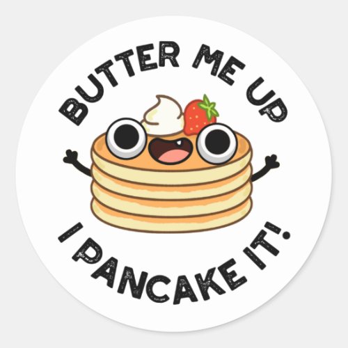 Butter Me Up I Pancake It Funny Food Pun  Classic Round Sticker