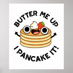 Butter Me Up I Pancake It Funny Food Pun Poster