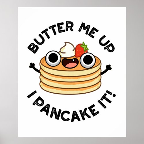 Butter Me Up I Pancake It Funny Food Pun  Poster