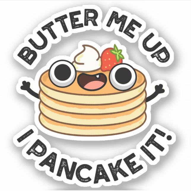 Butter Me Up I Pancake It Funny Food Pun  Sticker (Front)