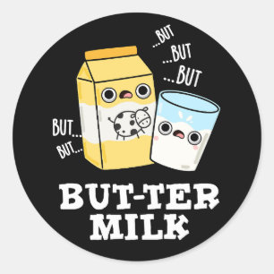 Butter Milk Funny Food Dairy Pun Dark BG Classic Round Sticker
