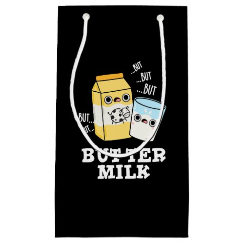 Butter Milk Funny Food Dairy Pun Dark BG Small Gift Bag