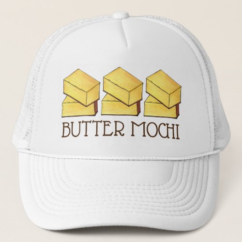 Butter Mochi Hawaii HI Hawaiian Food Dessert Trucker Hat