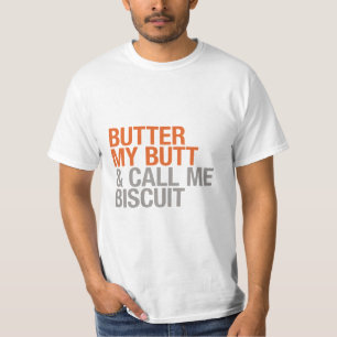 Butter My Butt and Call Me Biscuit T-Shirt