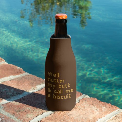 Butter My Butt Country Quote Bottle Cooler