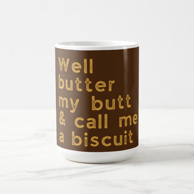 Butter My Butt Country Quote Coffee Mug (Center)