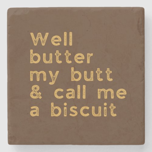 Butter My Butt Country Quote Stone Coaster