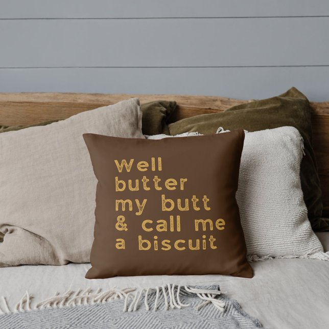 Butter My Butt Country Quote Throw Pillow (Creator Uploaded)