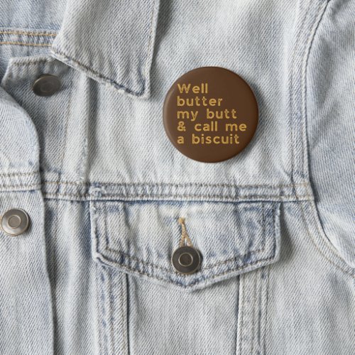 Butter My Butt Redneck Slang Button