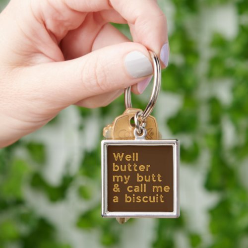 Butter My Butt Redneck Slang Keychain