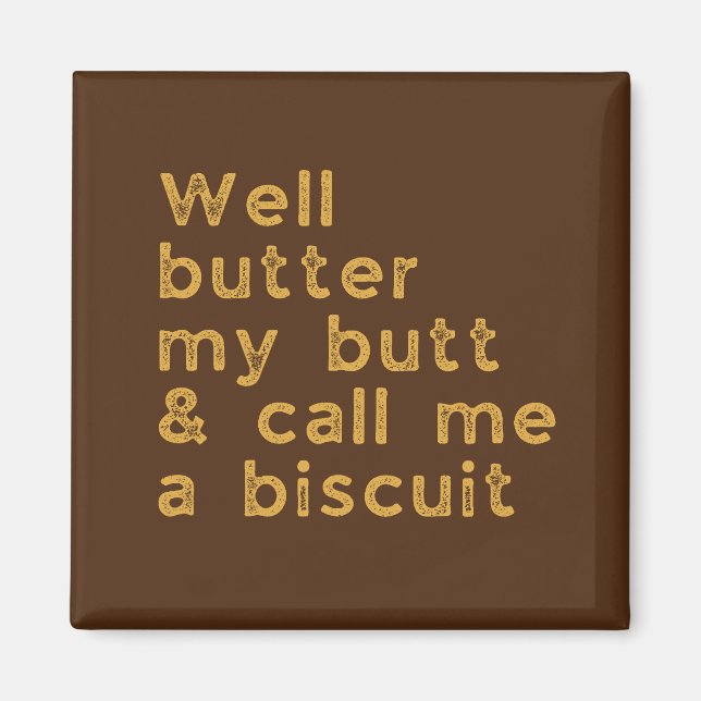 Butter My Butt Redneck Slang Magnet (Front)