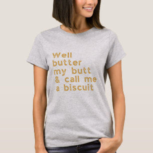 Butter My Butt Redneck Slang T-Shirt