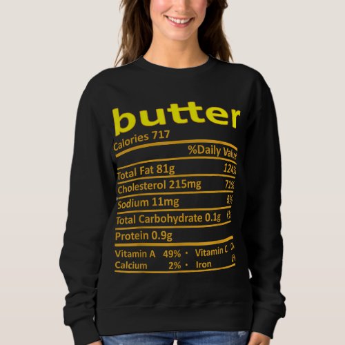 Butter Nutrition Funny Thanksgiving Costume Food C Sweatshirt