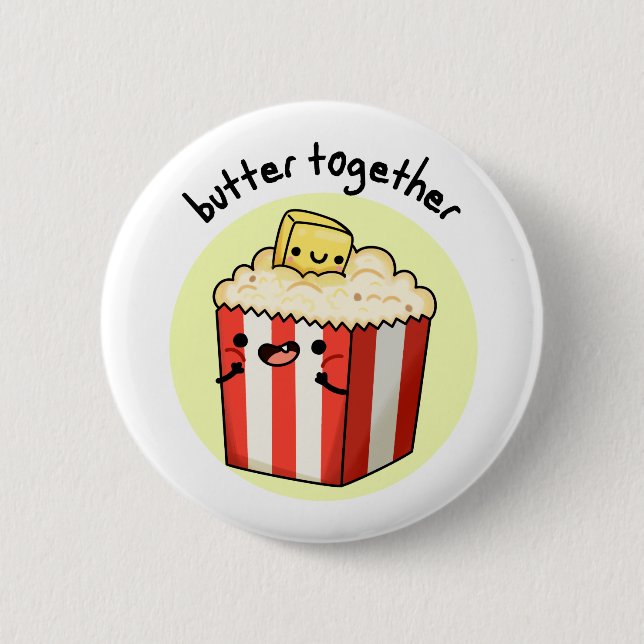 Butter Together Funny Butter Popcorn Pun  Button (Front)