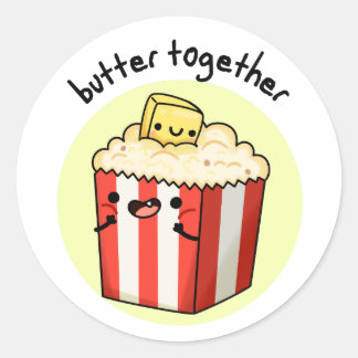 Butter Together Funny Butter Popcorn Pun Classic Round Sticker