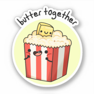 Butter Together Funny Butter Popcorn Pun  Sticker