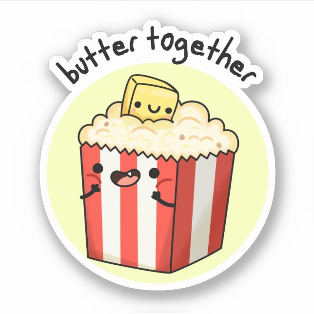 Butter Together Funny Butter Popcorn Pun  Sticker (Front)