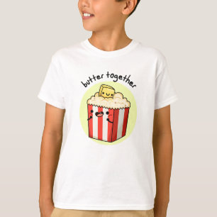 Butter Together Funny Butter Popcorn Pun T-Shirt