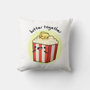 Butter Together Funny Butter Popcorn Pun Throw Pillow