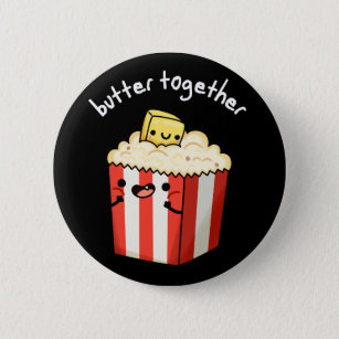 Butter Together Funny Popcorn Pun Dark BG Button