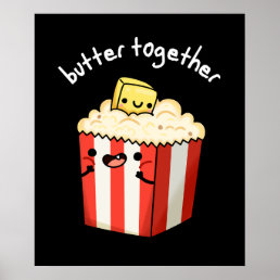 Butter Together Funny Popcorn Pun Dark BG Poster