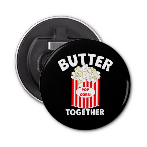 BUTTER Together Movie Popcorn Bottle Opener